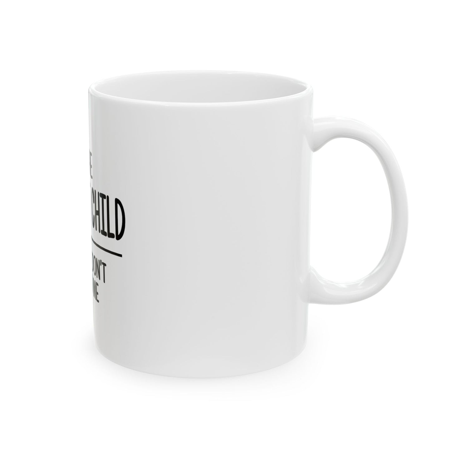 Youngest Child Mug — "I'm the Youngest Child, The Rules Don't Apply to Me" Ceramic Coffee Cup (11oz & 15oz)
