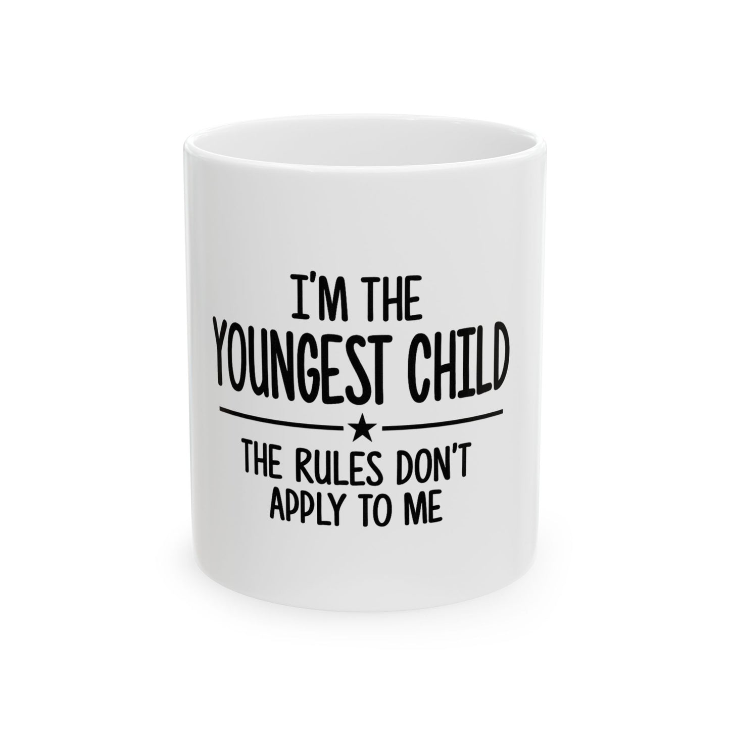Youngest Child Mug — "I'm the Youngest Child, The Rules Don't Apply to Me" Ceramic Coffee Cup (11oz & 15oz)