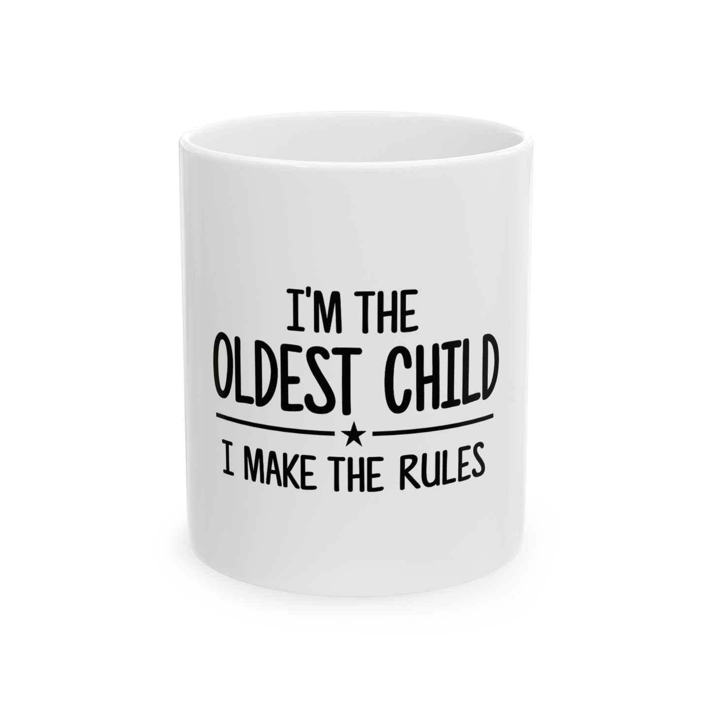 Oldest Child Mug – "I’m the Oldest Child, I Make the Rules" Ceramic Coffee Cup (11oz, 15oz)
